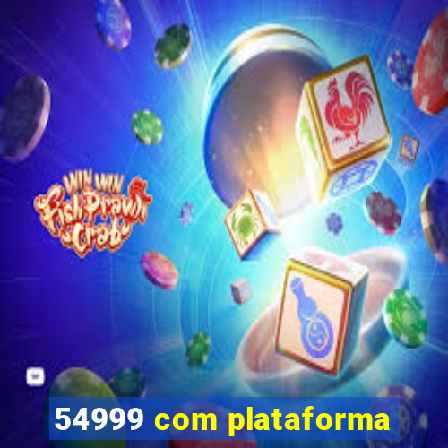 54999 com plataforma